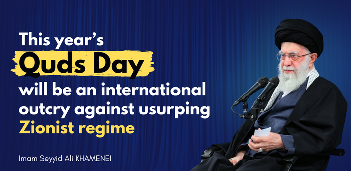 This year’s Quds Day will be an international outcry against usurping Zionist regime