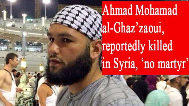 Ahmad Mohamad al-Ghaz’zaoui, reportedly killed in Syria, ‘no martyr’